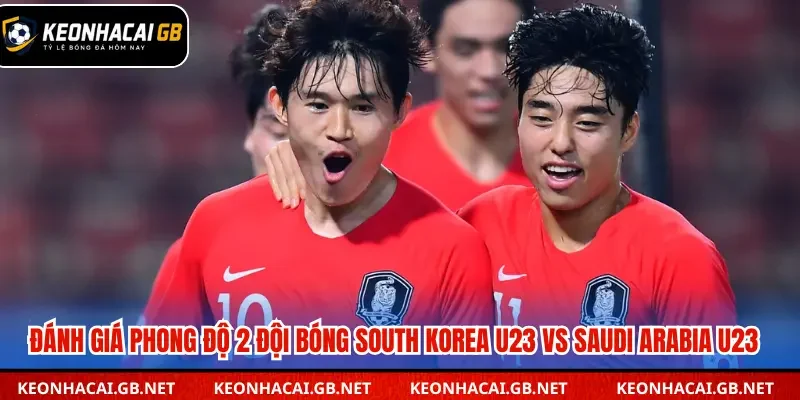 Đánh giá phong độ gần đây South Korea U23 vs Saudi Arabia U23